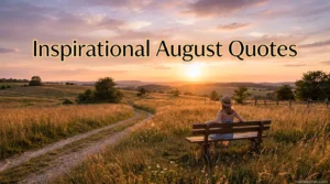 Inspirational August Quotes